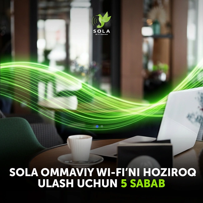 SOLA ommaviy Wi-Fi’ni hoziroq ulash uchun 5 sabab Subtitr: Biznesingiz rivoji uchun zamonaviy yechim
